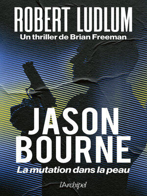 cover image of Jason Bourne. La mutation dans la peau